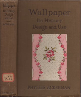 Item #22972 Wallpaper: Its History, Design and Use. Phyllis Ackerman