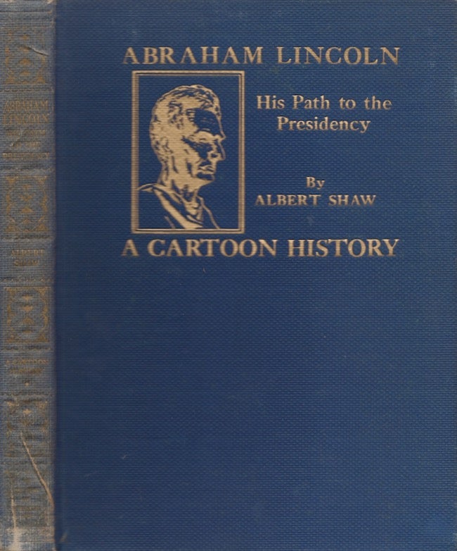 Item #22985 Abraham Lincoln His Path to the Presidency. Albert Shaw.