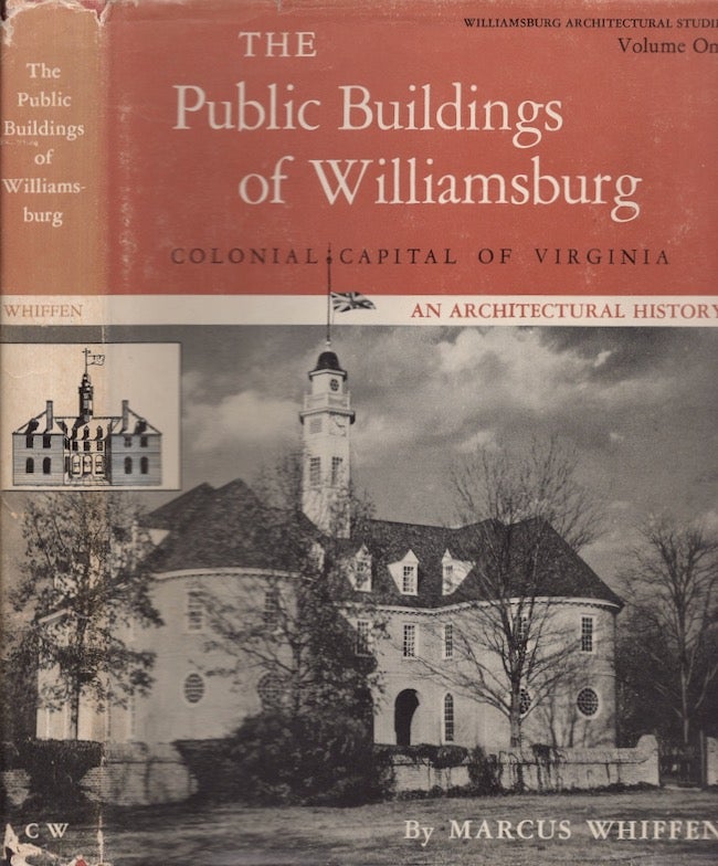 Item #23044 The Public Buildings of Williamsburg Colonial Capital of Virginia An Architectural History. Marcus Whiffen, Colonial Williamsburg Architectural Historian.