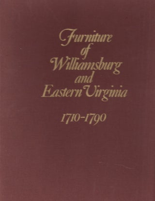 Item #23053 Furniture of Williamsburg and Eastern Virginia 1710-1790. Wallace B. Gusler