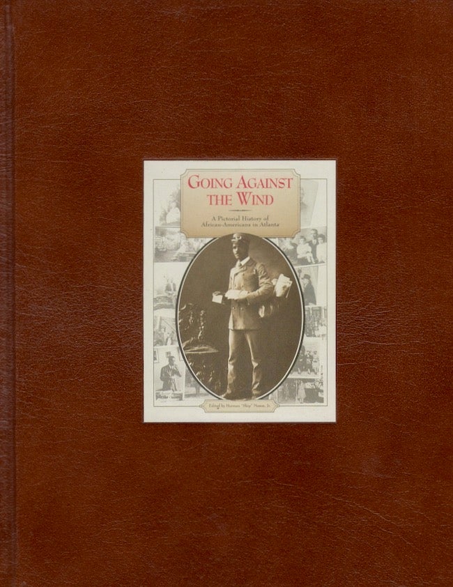 Item #23060 Going Against the Wind: A Pictorial History of African-Americans in Atlanta. Mason Jr Herman, Skip.