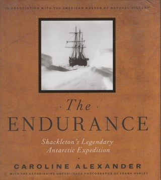 Item #23070 The Endurance: Shackleton's Legendary Antarctic Expedition. Carolina Alexander