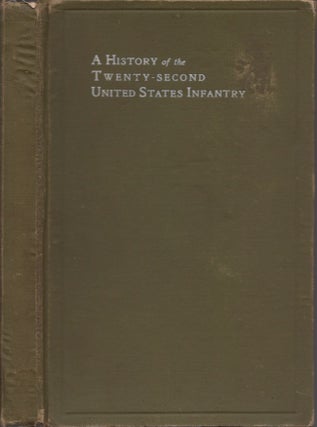 Item #23116 A History of the Twenty-Second United States Infantry. Compiled From Official...