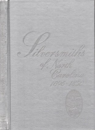 Item #23131 Silversmiths of North Carolina 1696-1850. George Barton Cutten, Mary Reynolds...