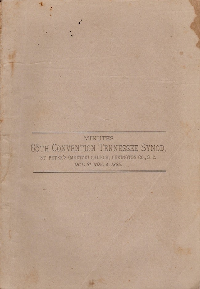 Item #23146 Minutes of the Sixty-Eighth Annual Convention of the Evangelical Lutheran Tennessee Synod, Held in St. Peter (P. W.) Church, Lexington Co., S. C., December 1-5, 1888. Evangelical Lutheran Tennessee Synod.