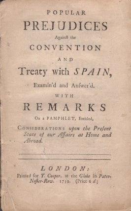 Item #23152 Popular Prejudices Against the Convention and Treaty with Spain, Examin'd and...