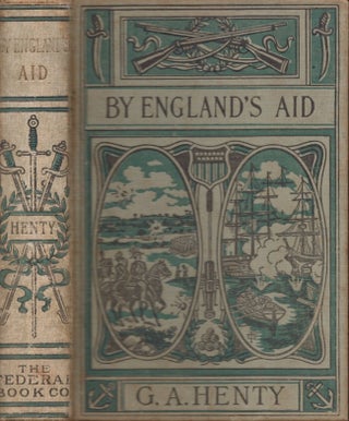 Item #23178 By England's Aid or, The Freeing of the Netherlands (1585-1604). G. A. Henty