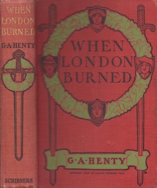 Item #23180 When London Burned A Story of Restoration Times and the Great Fire. G. A. Henty