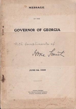Item #23211 Message of the Governor of Georgia to the General Assembly June 24, 1908. Hoke Smith,...