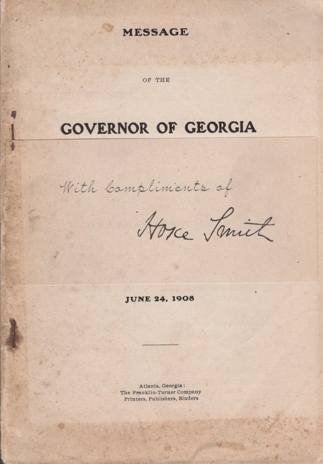 Item #23211 Message of the Governor of Georgia to the General Assembly June 24, 1908. Hoke Smith, Governor of Georgia.