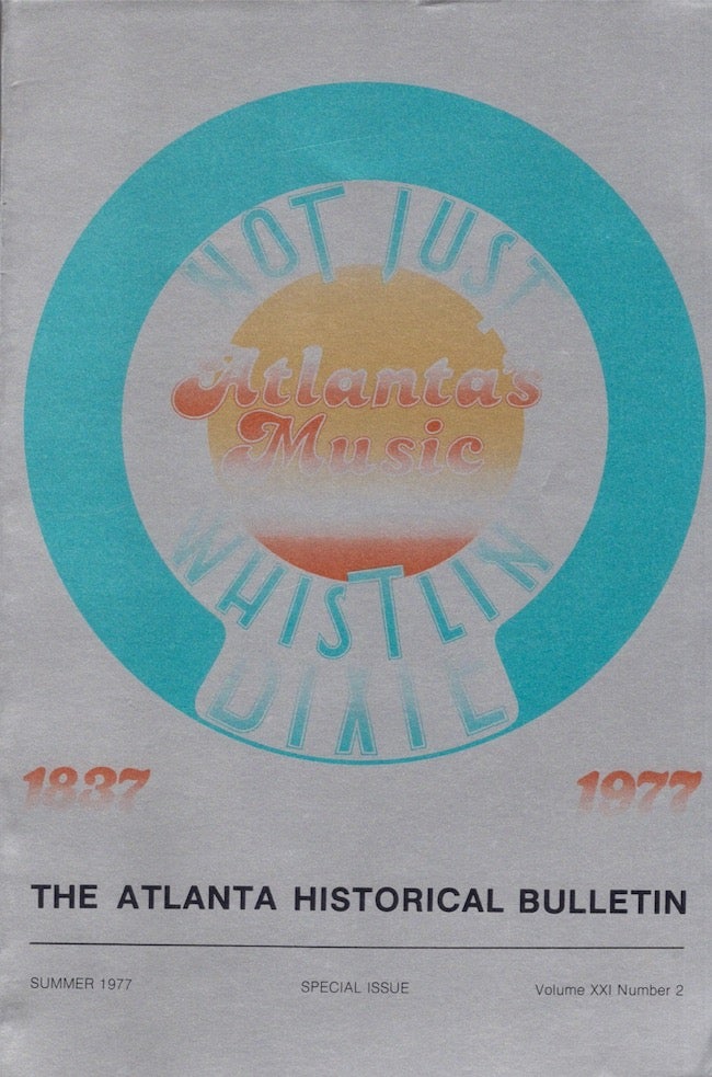 Item #23214 Not Just Whistlin Dixie Atlanta's Music 1837-1977. Grace T. Sherry.