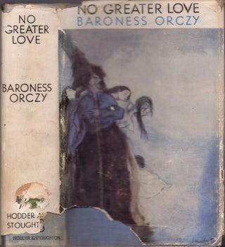 Item #23238 No Greater Love. Baroness Orczy