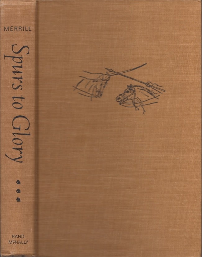 Item #23270 Spurs to Glory The Story of the United States Cavalry. James M. Merrill.