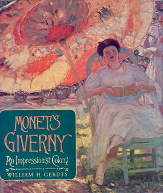 Item #23278 Monet's Giverny An Impressionist Colony. William H. Gerdts