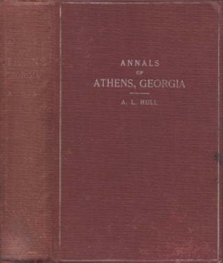 Item #23300 Annals of Athens, Georgia 1801-1901. Augustus Longstreet Hull