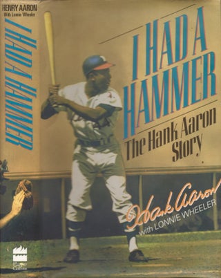 Item #23301 I Had A Hammer The Hank Aaron Story. Henry Aaron, Lonnie Wheeler