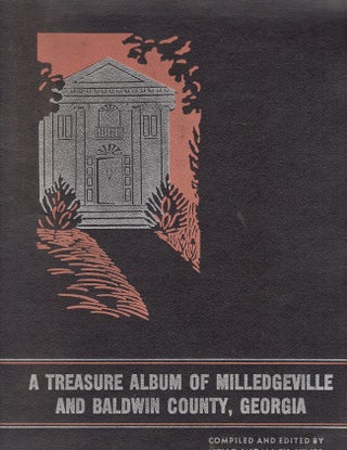 Item #23307 A Treasure Album of Milledgeville and Baldwin County, Georgia. Nelle Womack Hines,...