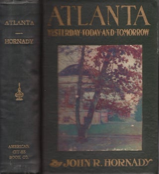 Item #23311 Atlanta: Yesterday, Today and Tomorrow. John R. Hornady