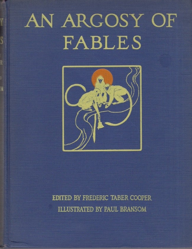 Item #23373 An Argosy of Fables A Representative Selection From the Fable Literature of Every Age and Land. Frederic Taber Cooper, Paul Bransom, illustrated by.