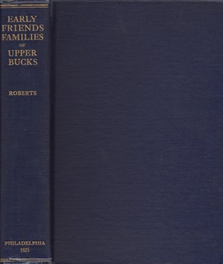 Item #23378 Early Friends Families of Upper Bucks With Some Account of Their Descendants...