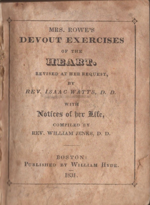 Item #23403 Mrs. Rowe's Devout Exercises of the Heart. Revised at Her Request. Rev. Isaac Watts.