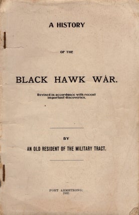 Item #23410 A History of the Black Hawk War. Revised in Accordance with recent important...