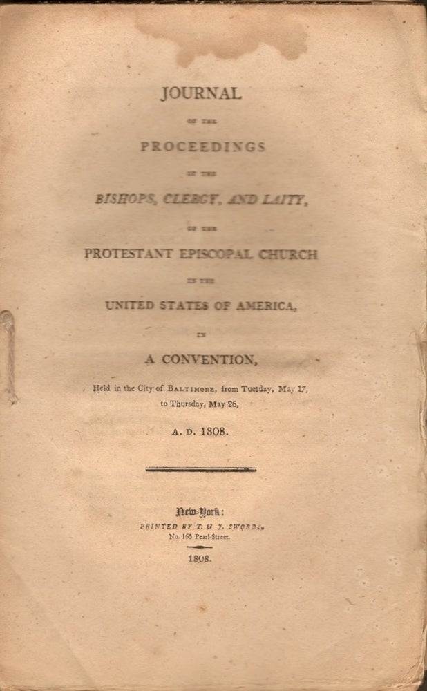 Item #23418 Journal of the Proceedings on the Bishops, Clergy, and Laity, of the Protestant Episcopal Church in the United States of America, In convention, Held in the City of Baltimore, From Tuesday, May 17, to Thursday, May 26, A.D. 1808. Protestant Episcopal Church United States of America.