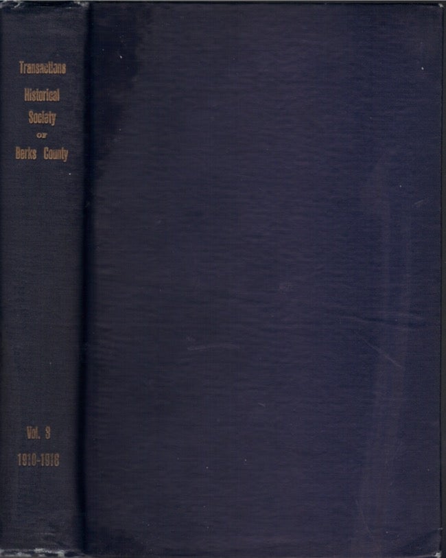 Item #23433 Transactions of the Historical Society of Berks County: Volume III. Embracing Papers Contributed to the Society 1910-1916. Historical Society of Berks County.