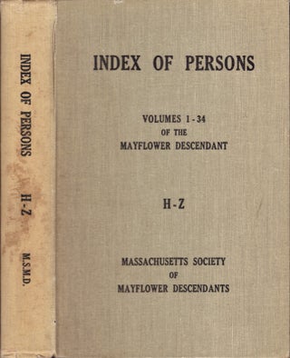 Index of Persons: Volumes 1-34 of the Mayflower Descendant. In two volumes A-G and H-Z
