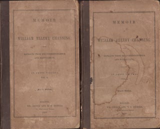 Memoir of William Ellery Channing, with Extracts From His Correspondence and Manuscripts. In Three Volumes.