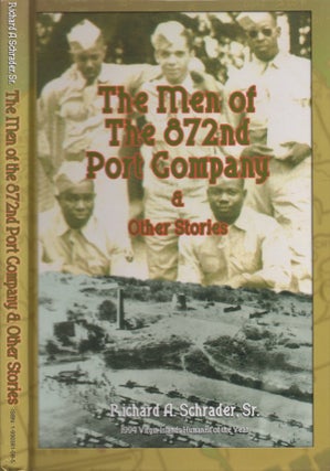 Item #23514 The Men Of The 872nd Port Company and Other Stories. Richard A. Sr Schrader