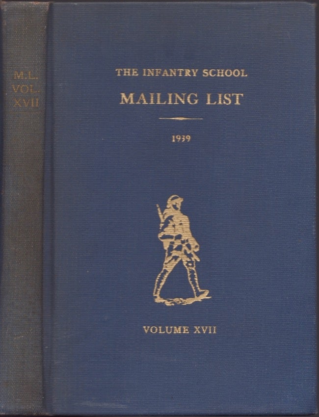 Item #23539 The Infantry Mailing List: A Compilation of instructional matter prepared at The Infantry School and Issued from time to time Containing the Latest Thought on Infantry. Volume XVII. Fort Benning Infantry School, Georgia.