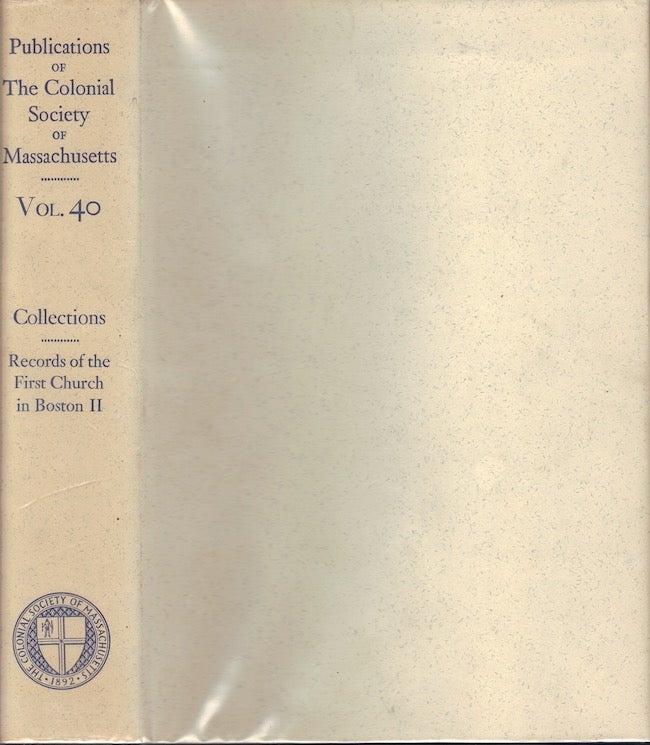 Item #23582 Publications of The Colonial Society of Massachusetts, Volume 40. The Record of the First Church in Boston II. 1630-1868. Richard D. Pierce.