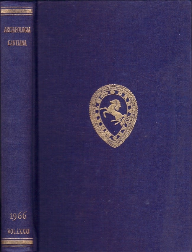 Item #23591 Archaeologia Cantiana; Being Contributions to the History and Archaeology of Kent. Volume LXXXI. 1966. Kent Archaeological Society.