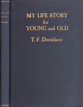 Item #23614 My Life-Story for Young and Old. Thomas Franklin Dornblaser, D. D