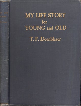 Item #23616 My Life-Story for Young and Old. Thomas Franklin Dornblaser, D. D
