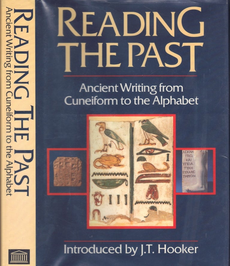 Item #23626 Reading the Past; Ancient Writing from Cuneiform to the Alphabet. J. T. Hooker, et. al.
