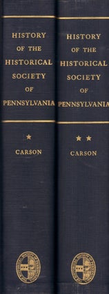 Item #23634 A History of The Historical Society of Pennsylvania. In two volumes. Hampton Carson