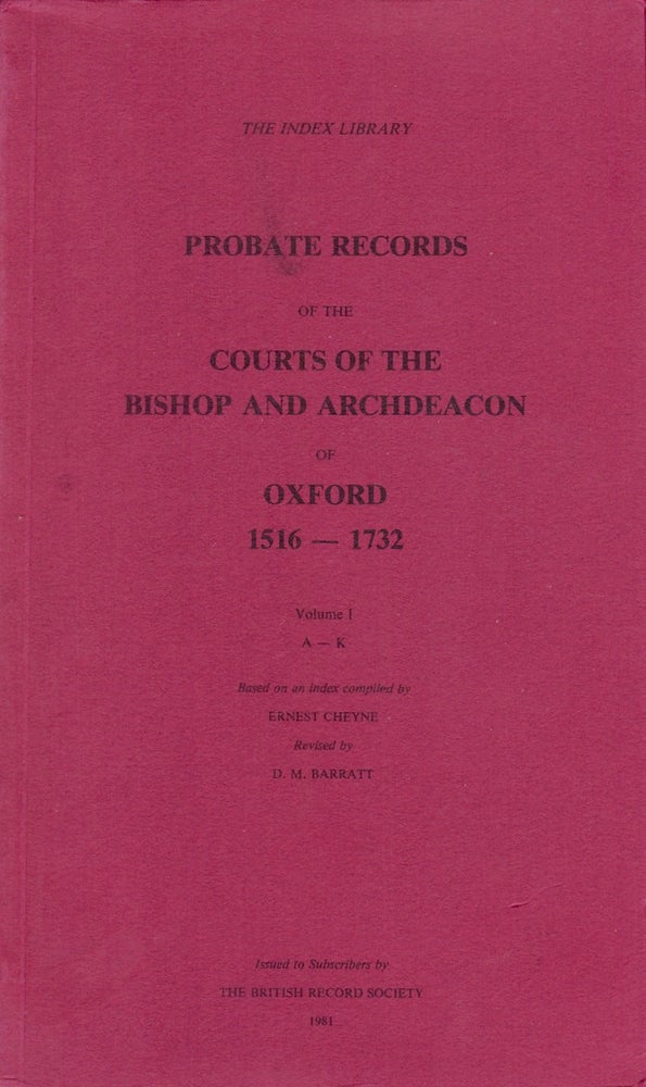Item #23635 Probate Records of the Courts of the Bishop and Archdeacon of Oxford, 1516-1732. Volume I. A-K. British Record Society.