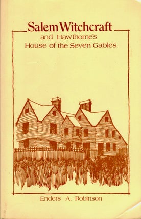 Item #23638 Salem Witchcraft and Hawthorne's House of the Seven Gables. Enders A. Robinson