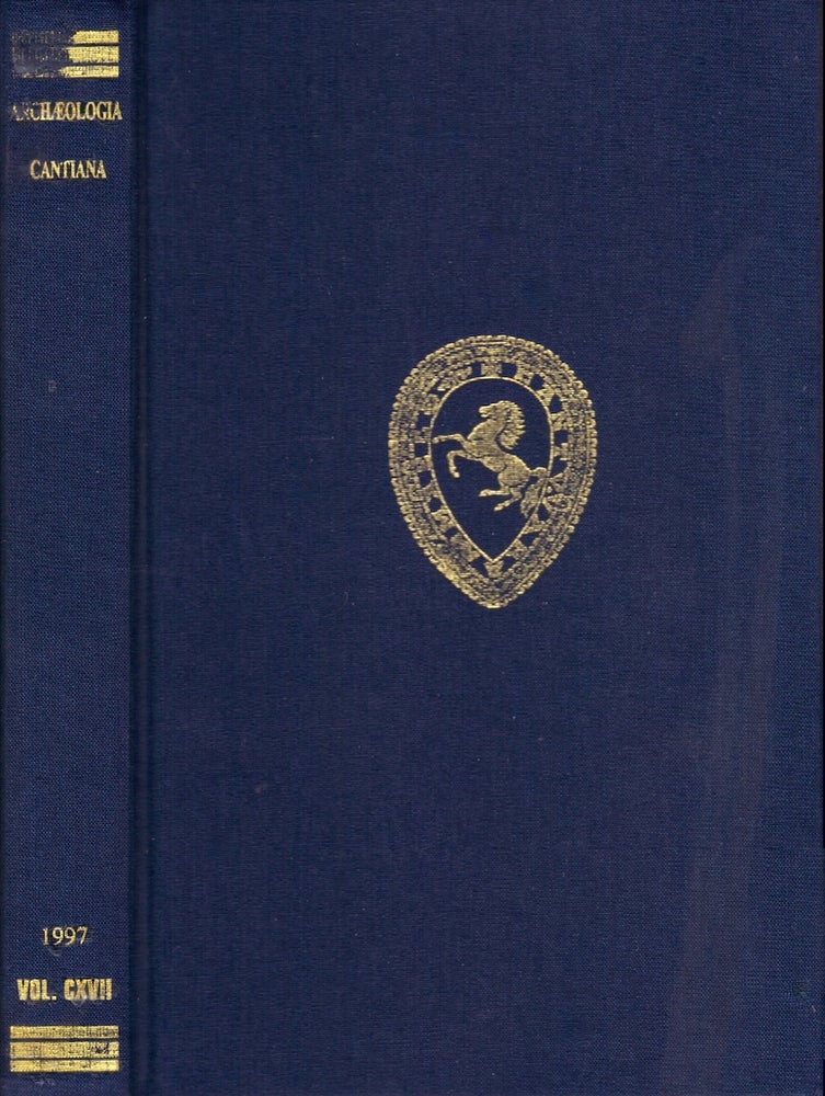 Item #23642 Archaeologia Cantiana; Being Contributions to the History and Archaeology of Kent. Volume CXVII. 1997. Kent Archaeological Society.