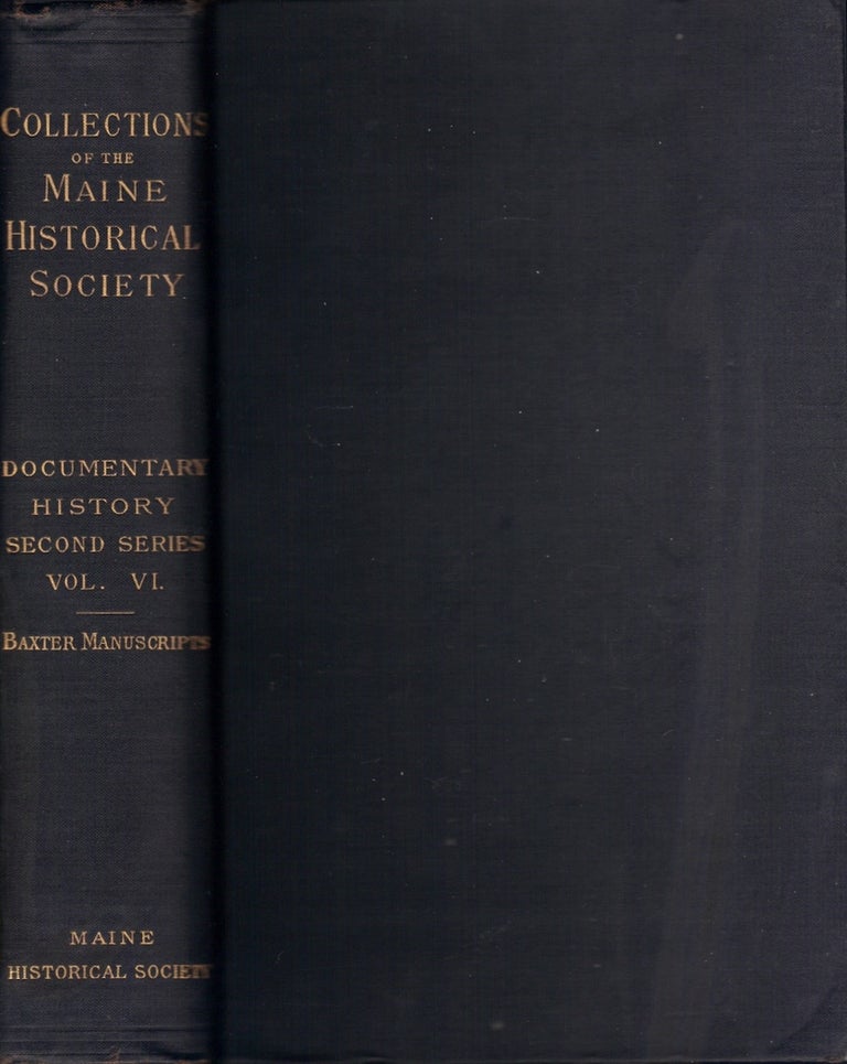 Item #23652 Documentary History of the State of Maine. Volume VI Containing The Baxter Manuscripts. James Phinney Baxter.