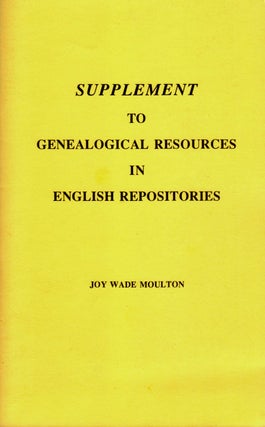 Item #23655 Supplement To Genealogical Resources In English Repositories. Joy Wade Moulton