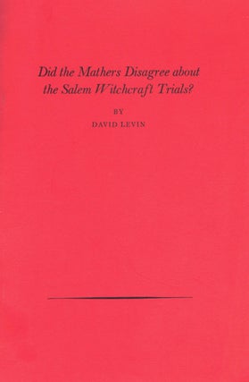 Item #23658 Did The Mathers Disagree About The Salem Witchcraft Trials? David Levin