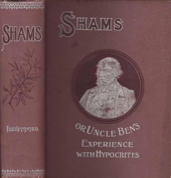 Item #23692 Shams or Uncle Ben's Experience with Hypocrites. John S. Draper, Uncle Ben Morgan of Morganville otherwise, N. Y.