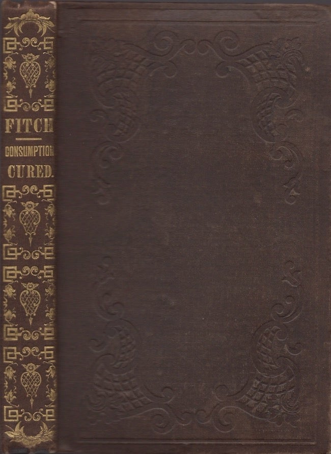 Item #23702 Six Lectures on the Uses of the Lungs; and Causes, Prevention, and Cure of Pulmonary Consumption, Asthma, and Diseases of the Heart; on the Laws of Longevity; And on the Mode of Preserving Male and Female Health To An Hundred Years. Samuel Sheldon A. M. Fitch, M. D.