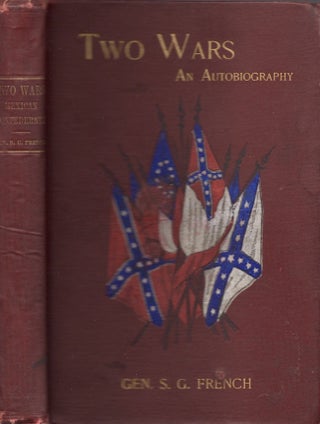 Item #23730 Two Wars: An Autobiography of Gen. Samuel G. French. An Officer in the Armies of the...