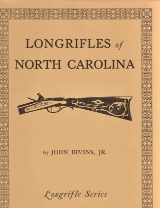 Item #23735 Longrifles of North Carolina. John Jr Bivins