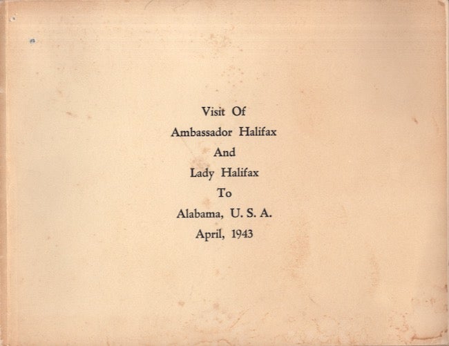 Item #23830 Visit of Ambassador Halifax and Lady Halifax to Alabama, U.S.A. April, 1943. Thomas W. Martin, Alabama Committee The Newcomen Society of England Chairman.