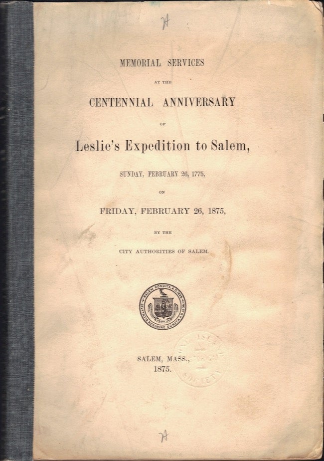Item #23848 Memorial Services at the Centennial Anniversary of Leslie's Expedition to Salem, Sunday, February 26, 1775, on Friday, February 26, 1875. City Authorities of Salem.